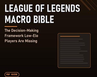 League of Legends Macro Bible: The Decision-Making Framework Low-Elo Players Are Missing