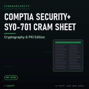 CompTIA Security+ SY0-701 Cram Sheet: Cryptography and PKI Deep Dive for the SY0-701 Exam