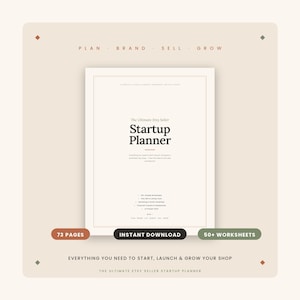 May include: A digital startup planner for Etsy sellers with a cream cover, featuring the text 'The Ultimate Etsy Seller Startup Planner' and '73 PAGES', 'INSTANT DOWNLOAD', and '50+ WORKSHEETS' in dark brown and green rectangular buttons.