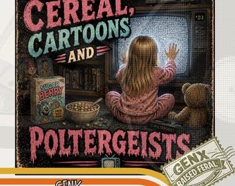 May include: A vintage-style sign featuring a child in pink pyjamas sitting before a static-filled television. Text reads RAISED ON CEREAL, CARTOONS AND POLTERGEISTS. Includes a box of Sugar Berry Bombs cereal, a bowl of cereal, and a teddy bear.