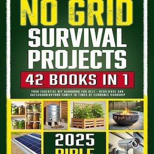 May include: A book titled No Grid Survival Projects 42 Books In 1 2025 Bible by John S. Wattonx. The cover features a dark green background with yellow text and six inset photos showing food jars, a water tank, a planter, a fire pit, solar panels, and a security camera.