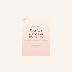 May include: A digital guide cover with a soft pink gradient background. The text reads: TRH, Faceless INSTAGRAM MARKETING, HOW TO MAKE MONEY ON INSTAGRAM WITHOUT SHOWING YOUR FACE, THE RESET HOUR, FACELESS EDITION. The design features thin horizontal lines.