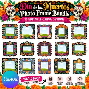 May include: A digital bundle of 16 editable photo frames featuring Día de los Muertos themes. Each frame displays colorful sugar skulls, marigold flowers, and festive patterns. The text reads Día de los Muertos Photo Frame Bundle, 16 Editable Canva Designs, and Drag & Drop Your Photos.