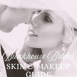 Puede incluir: Una portada de guía en blanco y negro titulada Bunkhouse Bridal SKIN & MAKEUP GUIDE. El texto dice: PREPARATION | CONFIDENCE | BEAUTY | PEACE OF MIND y Your Step-By-Step Guide to Healthy, Beautiful, Bridal Makeup Months Before Your Wedding Day.