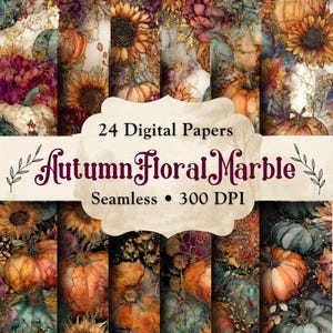 May include: A collection of 24 digital papers featuring an Autumn Floral Marble pattern with sunflowers, pumpkins, and gold accents. The text reads 24 Digital Papers, Autumn Floral Marble, Seamless, 300 DPI. These designs display a rich color palette.