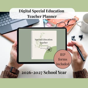 May include: A digital tablet displaying a Special Education Teacher Planner for the 2026-2027 school year. The planner cover features a botanical illustration, a green circle, and the text IEP forms included. The tablet is held in a workspace.