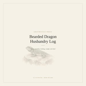 Puede incluir: Un registro de cría de dragón barbudo Graymuzzle Press con fondo beige. El texto dice: Bearded Dragon Husbandry Log, Temp, humidity, feeding, weight, and shed, y US Letter PDF Home Record. Un dibujo de un dragón barbudo sobre una roca.