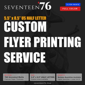 May include: A black and white graphic advertisement for a custom flyer printing service by Seventeen76. The text reads 5.5" x 8.5" US Half Letter, Custom Flyer Printing Service, 70# Uncoated Matte, and seventeen76.shop, featuring a silhouette of a soldier.