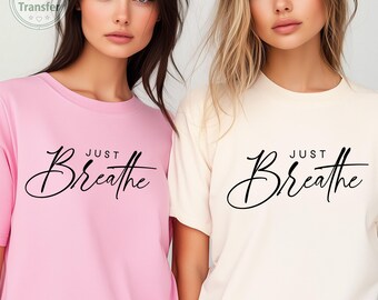 Just Breathe Dtf Transfer, Positive Saying Ready To Press, Inspirational Quotes Heat Transfer, Motivational Iron On Decal, Inspiring Dtf