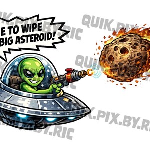 Puede incluir: Una ilustración de dibujos animados de un alienígena verde en un platillo volante gris disparando una pistola de rayos a un asteroide en llamas. Un globo de texto contiene: TIME TO WIPE THIS BIG ASTEROID! El diseño presenta colores vivos y líneas marcadas.