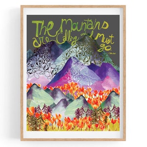 The Mountains are Calling and I Must Go-- Art Print John Muir quote Nature inspiration hiking nature poppies purple wall decor