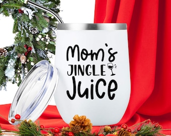 Mom's Jingle Juice Wine Tumbler, Mom's Juice Wine Glass, Christmas Tumbler, Gift for Mom