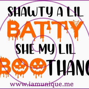 May include: Orange and black graphic text design with the words "Shawty a Lil Batty She My Lil Boo Thang" and the website "www.iamunique.me".