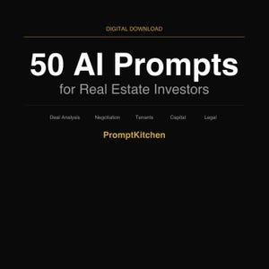 Könnte beinhalten: Eine schwarze Grafik für einen digitalen Download mit dem weißen Text 50 AI Prompts for Real Estate Investors. Darunter listet kleinerer Text Deal Analysis, Negotiation, Tenants, Capital und Legal auf. Der Markenname PromptKitchen ist in Gold.