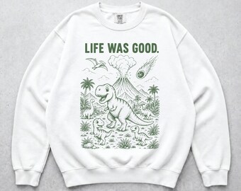 Felpa vintage anni '90 con dinosauri, girocollo retrò con dinosauri "Life Was Good", pullover preistorico con T-Rex e vulcano, regalo per gli amanti dei dinosauri