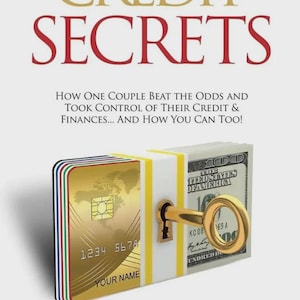 May include: A book cover titled CREDIT SECRETS by Scott & Alison Hilton. The subtitle reads: How One Couple Beat the Odds and Took Control of Their Credit & Finances... And How You Can Too! The graphic shows a gold credit card and cash bound together.