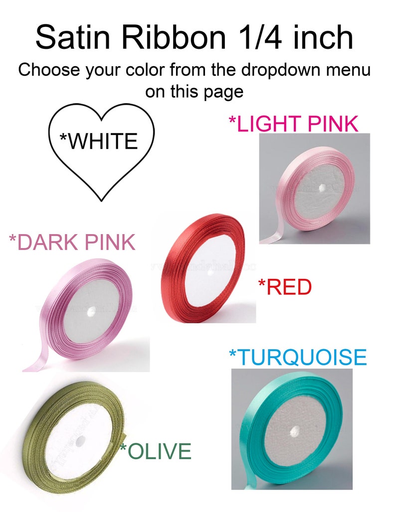 May include: Assortment of satin ribbon spools in various colors, including white, light pink, dark pink, red, olive, and turquoise. Each spool is 1/4 inch wide.