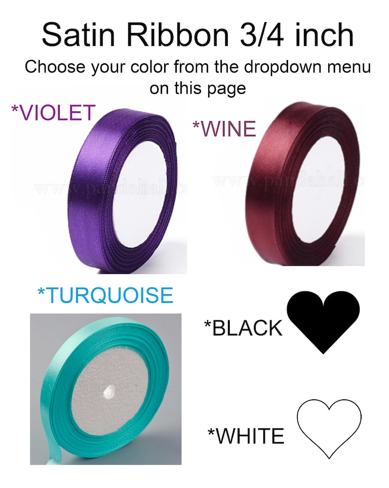 May include: Assortment of satin ribbon spools in various colors, including violet, wine, turquoise, black, and white. The ribbon is 3/4 inch wide.