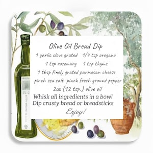 May include: A recipe card with a watercolor illustration of olive branches and a bottle of olive oil. The recipe is for Olive Oil Bread Dip and includes ingredients like garlic, rosemary, thyme, parmesan cheese, sea salt, pepper, and olive oil. The text reads: "Olive Oil Bread Dip 1 garlic clove grated 1/4 tsp oregano 1 tsp rosemary 1 tsp thyme 1 tbsp finely grated parmesan cheese pinch sea salt pinch fresh ground pepper 2oz (12 tsp.) olive oil Whisk all ingredients in a bowl Dip crusty bread or breadsticks Enjoy!"