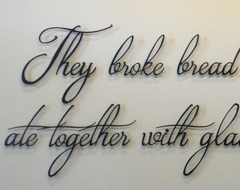 They broke bread in their homes and ate together with glad and sincere hearts - Custom Metal Biblical Saying