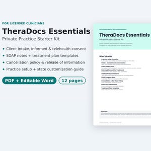 May include: TheraDocs Essentials Private Practice Starter Kit for licensed clinicians. Includes 12 pages of PDF and editable Word templates for client intake, SOAP notes, treatment plans, cancellation policies, and a practice setup guide.
