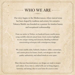 May include: A beige informational card with a textured marble background featuring the text WHO WE ARE, followed by paragraphs describing the history and craftsmanship of Valencia Marble, including their production of marble sinks, bathtubs, and tables.