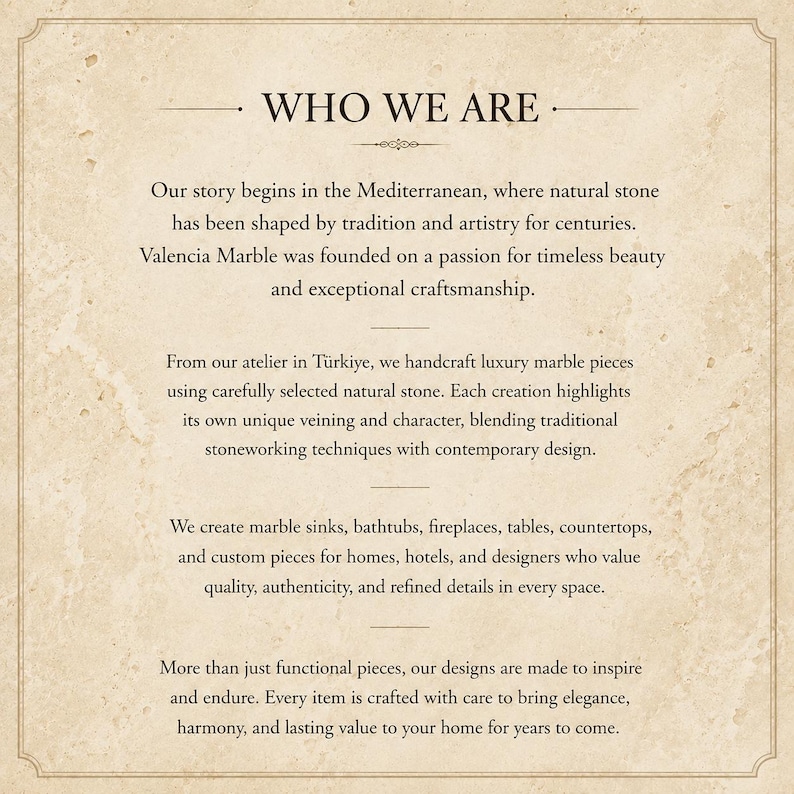 May include: A beige informational card with a textured marble background featuring the text WHO WE ARE, followed by paragraphs describing the history and craftsmanship of Valencia Marble, including their production of marble sinks, bathtubs, and tables.