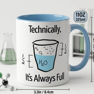 Technically It's Always Full Mug - Science Nerd Coffee Cup - Funny Chemistry Gift for Teacher, Student, Scientist - 11oz Ceramic Mug