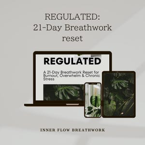 May include: A laptop, smartphone, and tablet displaying the text REGULATED: 21-Day Breathwork reset and A 21-Day Breathwork Reset for Burnout, Overwhelm & Chronic Stress. The screens feature dark green monstera leaf imagery and the text INNER FLOW BREATHWORK.