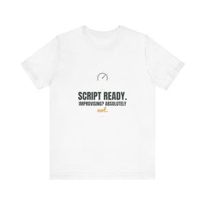 Script Ready. Improvising? Absolutely not Shirt, Neurodivergent Tee, Autism Acceptance, Autism Gift, Neurospicy Apparel