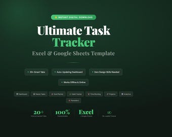 May include: A dark green digital template titled Ultimate Task Tracker for Excel and Google Sheets. It features text labels for 20+ smart tabs, an auto-updating dashboard, and offline functionality. The layout includes icons for dashboard, tasks, goals, habits, and analytics.