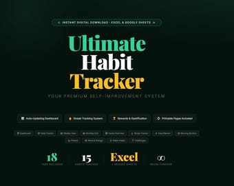 May include: A digital habit tracker for Excel and Google Sheets with a dark green background. The text reads Ultimate Habit Tracker, Your Premium Self-Improvement System, 18 Tabs Included, 15 Habits Tracked, and Reuse Forever, with various feature icons.