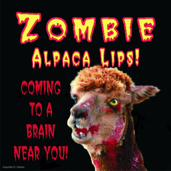 The "Zombie Alpaca Lips" Invasion.