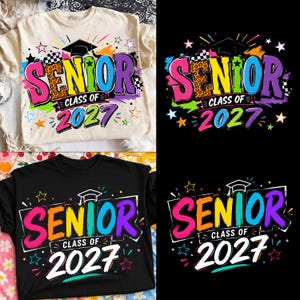May include: A cream-colored t-shirt and a black t-shirt, each featuring a colorful graphic design that reads SENIOR CLASS OF 2027. The design includes a graduation cap, stars, and brushstroke accents in pink, yellow, blue, and purple colors.