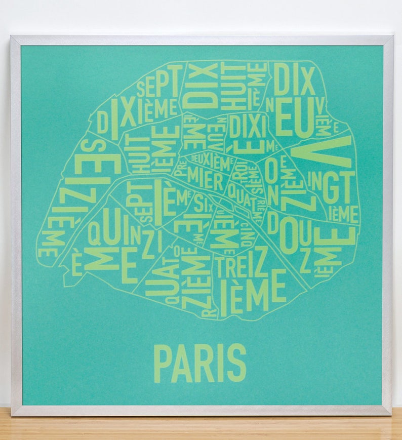 May include: A turquoise blue poster with a map of Paris, France. The map is made up of the names of the different arrondissements, or districts, of the city. The text is in French and is in a light green color.