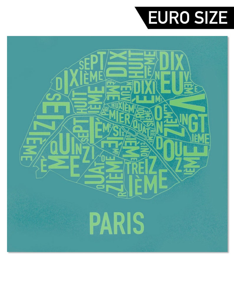 May include: A teal blue background with a green outline of the city of Paris, France. The outline is made up of the names of the different arrondissements, or districts, of Paris. The text reads: "SEPT, DIXIEME, HUIT, PREMIERE, DEUXIEME, DIX, EUV, MIER, QUATRIEME, SIX, TROISIEME, DOUZE, SEIZIEME, QUINZIEME, MEZI, SEPT, ING, TREIZE, IEME, PARIS".