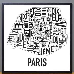 May include: A black and white typography map of Paris, France. The map is made up of the names of the different arrondissements, or districts, of the city. The names are arranged in a way that forms the shape of the city. The word "Paris" is printed below the map.