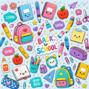 May include: A collection of colorful school supplies featuring kawaii-style faces on notebooks, backpacks, pencils, an alarm clock, and apples. The illustration includes speech bubbles with the text LEARN, GROW, SHINE, DREAM BIG, and BACK TO SCHOOL.