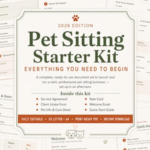 May include: A 2026 edition Pet Sitting Starter Kit document set featuring a Service Agreement, Client Intake Form, Pet Info & Care Sheet, Rate Card, Welcome Email, and Quick-Start Guide. The documents are fully editable, US letter size.