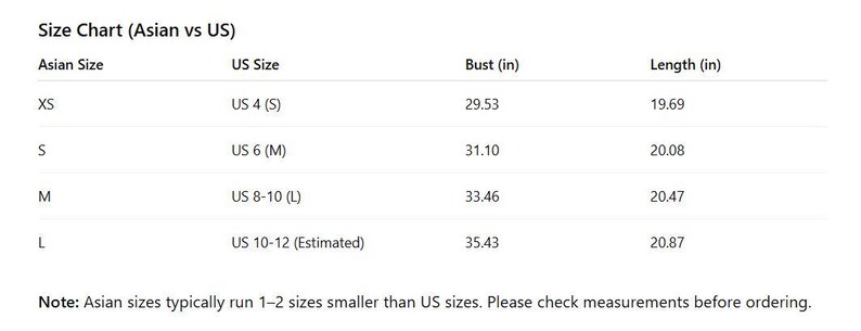 May include: A size chart table titled Size Chart (Asian vs US) comparing Asian sizes XS to L with US sizes 4 to 12. The table lists bust and length measurements in inches. A note at the bottom states that Asian sizes run 1-2 sizes smaller than US sizes.