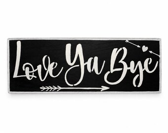 Love You Bye Hand-Painted Wood Sign | Farmhouse Entryway Wall Decor