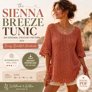 May include: A rust-colored crochet tunic with a scoop neckline and scalloped hem. The text reads: The Sienna Breeze Tunic, An Original Crochet Pattern, Intermediate Skill Level, Instant Download PDF Pattern, Sizes XS, S, M, L, XL, Wildhook & Willow Designs.