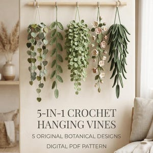May include: Five crocheted hanging vines suspended from a wooden rod, featuring various green leaf and flower designs. Text reads: 5-IN-1 CROCHET HANGING VINES, 5 ORIGINAL BOTANICAL DESIGNS, DIGITAL PDF PATTERN, Designs Ovation. These are textile plant replicas.