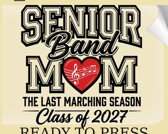 Senior Band Mom DTF Transfer: Class Of 2027 Heat Print Design (Ready To Press) The Last Marching Season