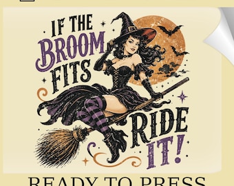 Retro Halloween Witch DTF Transfer: If Broom Fits Ride It (Ready To Press)