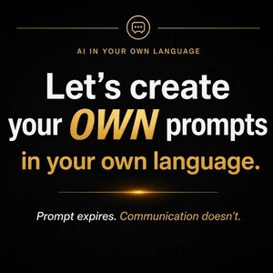 Puede incluir: Un gráfico negro con un icono de burbuja de diálogo blanca y el texto AI IN YOUR OWN LANGUAGE. Debajo, el texto dice Let's create your OWN prompts in your own language. En la parte inferior, el texto dice Prompt expires. Communication doesn't.
