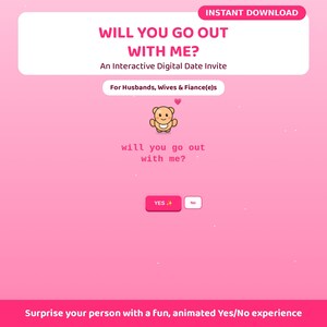 May include: A pink digital date invitation featuring a cartoon teddy bear with a small heart above it. The text reads: WILL YOU GO OUT WITH ME? An Interactive Digital Date Invite, For Husbands, Wives & Fiance(e)s, will you go out with me?, YES, and No.