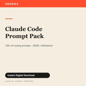 May include: A digital product graphic titled Claude Code Prompt Pack with the brand name ONARIKA at the top. The text includes 100+ AI coding prompts, JSON + Markdown, and a black button labeled Instant Digital Download on a cream background.