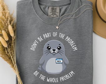 Dont Be Part of The Problem Funny Seal Art T-Shirt PNG