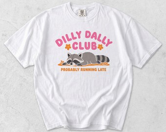 Koszulka Dilly Dally Club z napisem „Prawdopodobnie spóźniony szop” w formacie PNG